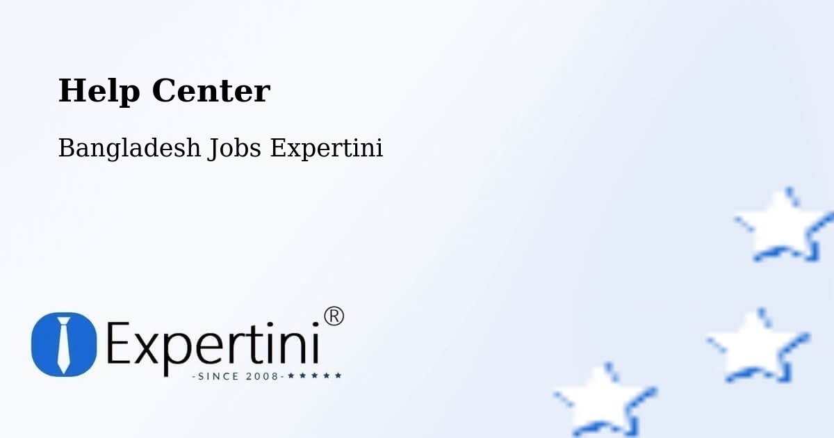 Help Center – Chilmāri - Bangladesh Jobs Expertini