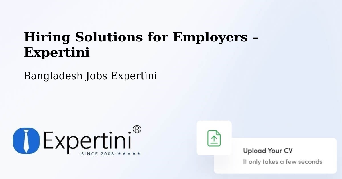 Hiring Solutions for Employers in Chilmāri - Chilmāri, Bangladesh Jobs Expertini