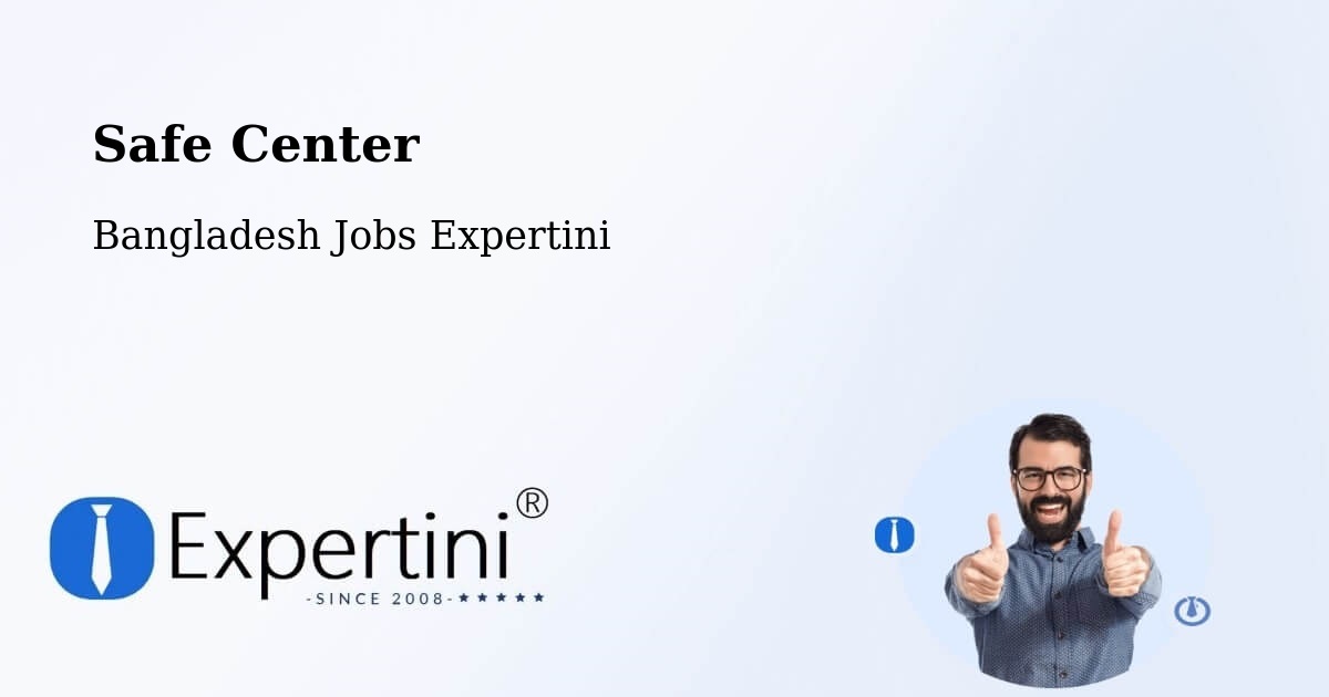 Safety Center – Chilmāri - Bangladesh Jobs Expertini
